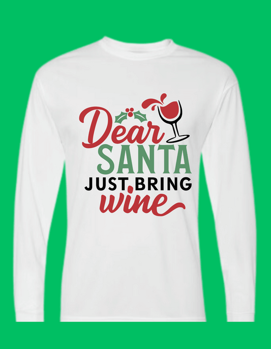 Dear Santa, Just Bring Wine Shirt - Long Sleeve