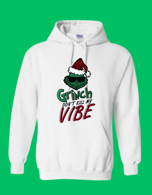 Grinch Don't Kill My Vibe Hoodie