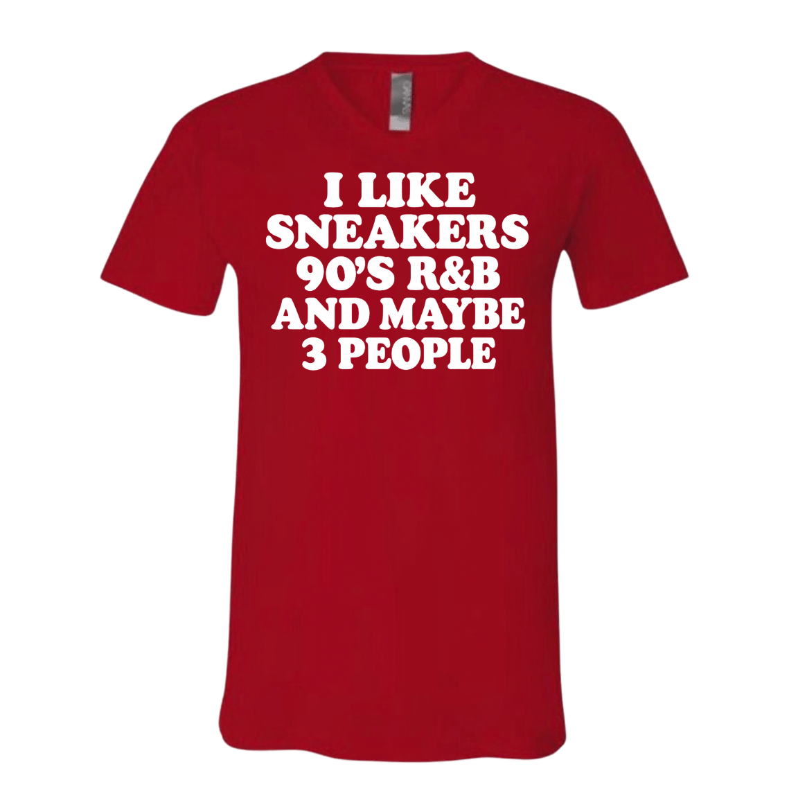 I Like Sneakers, 90’s R&B and Maybe 3 People V-Neck Tee