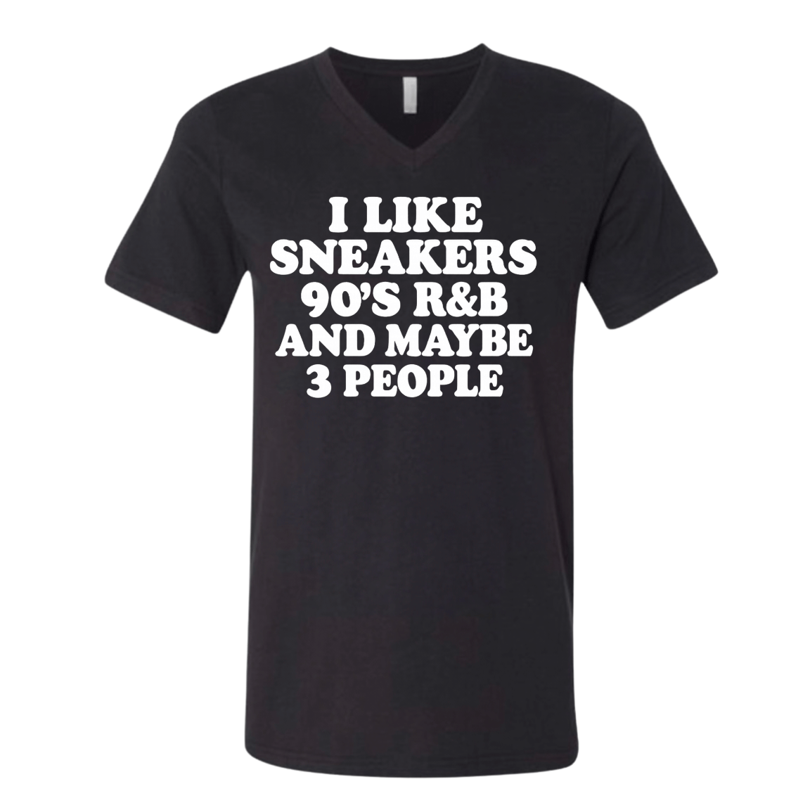 I Like Sneakers, 90’s R&B and Maybe 3 People V-Neck Tee