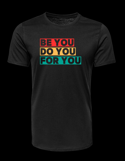 Be You, Do You, For You