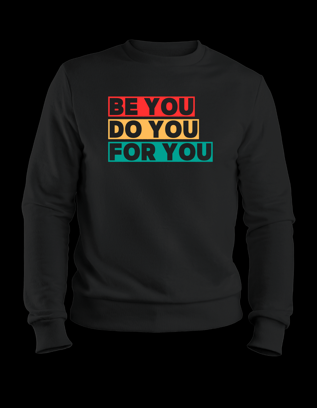 Be You, Do You, For You
