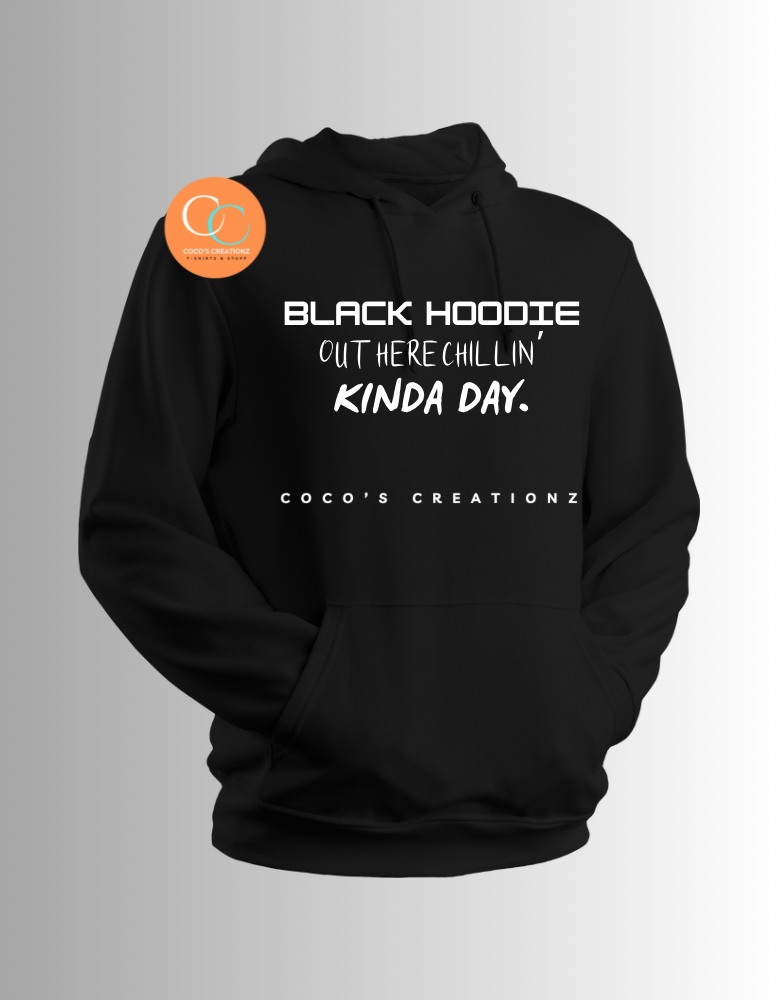 Black Hoodie Out Here Chillin’ Kinda Day