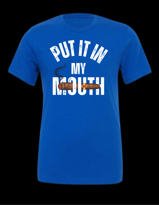 Put It In My Mouth Tee