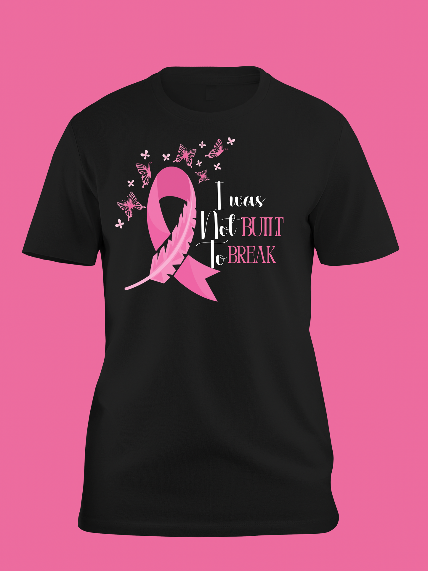 I Was Not Built To Break - Breast Cancer