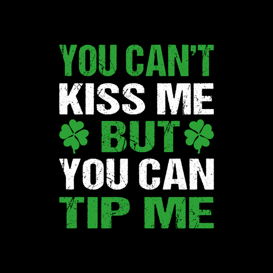 You Can't Kiss Me But You Can Tip Me