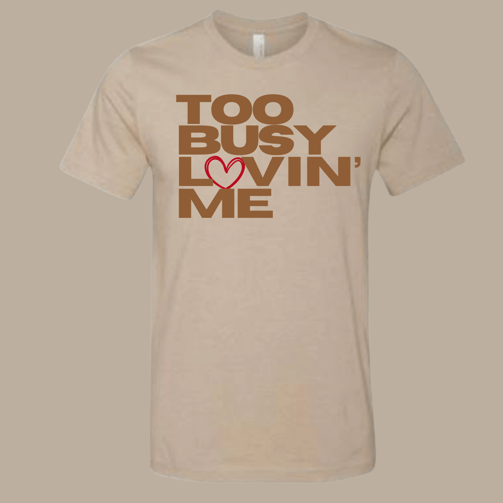 Too Busy Lovin’ Me