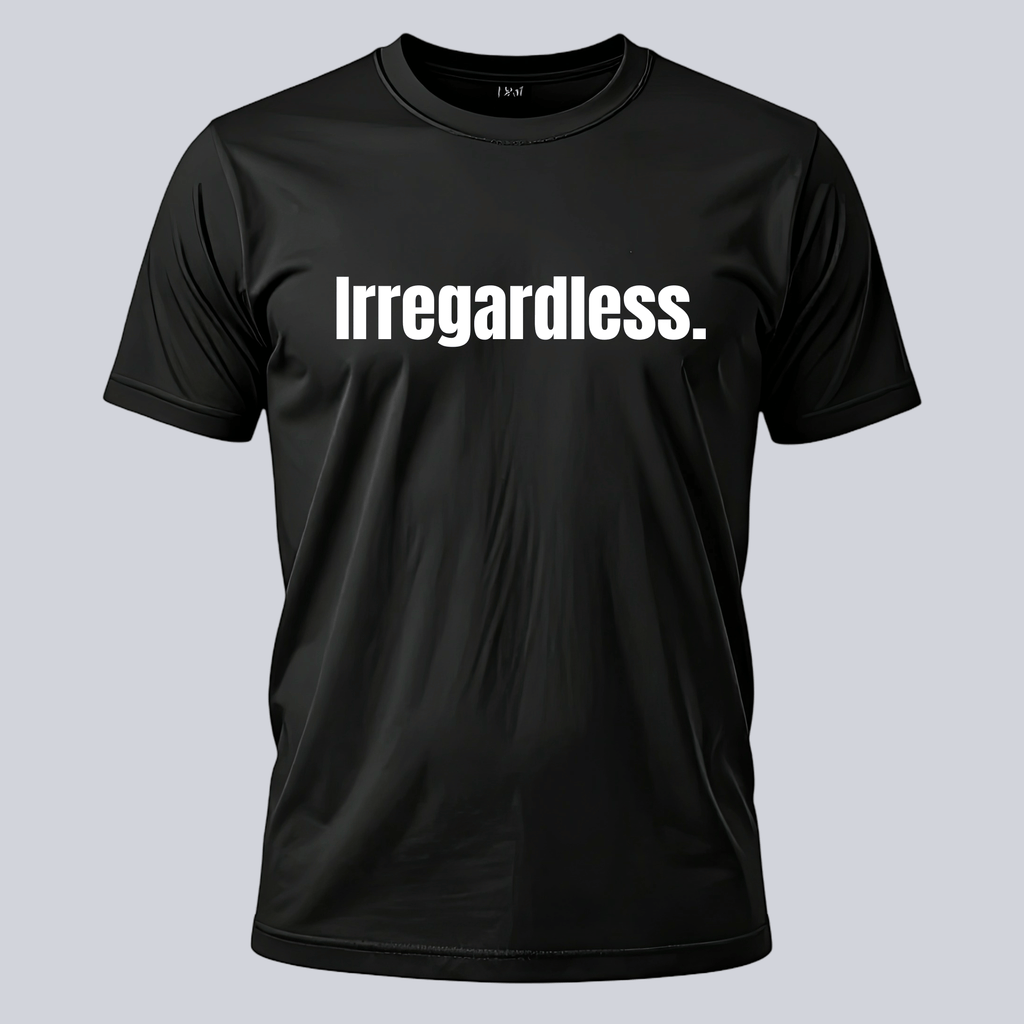 Irregardless Tee