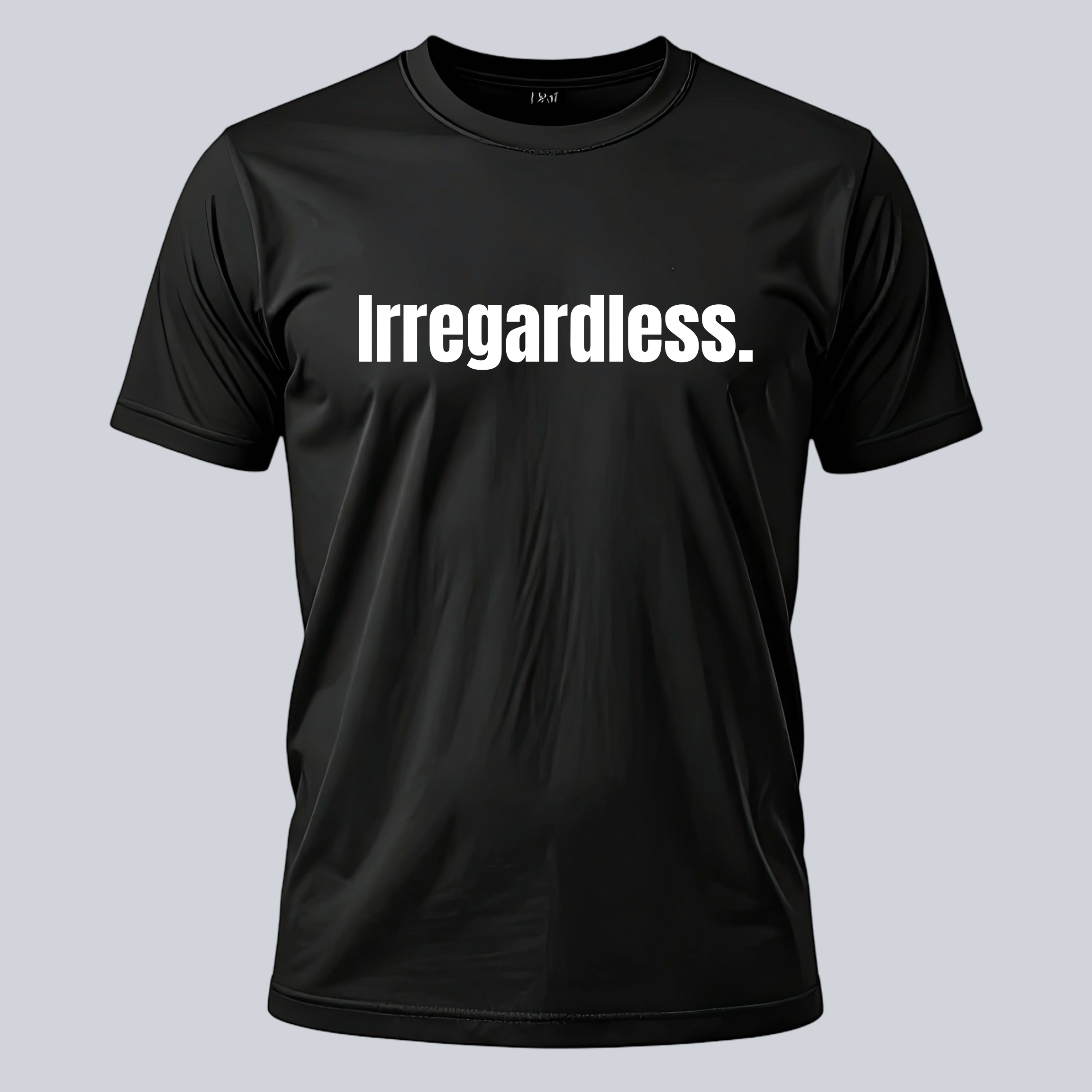 Irregardless Tee
