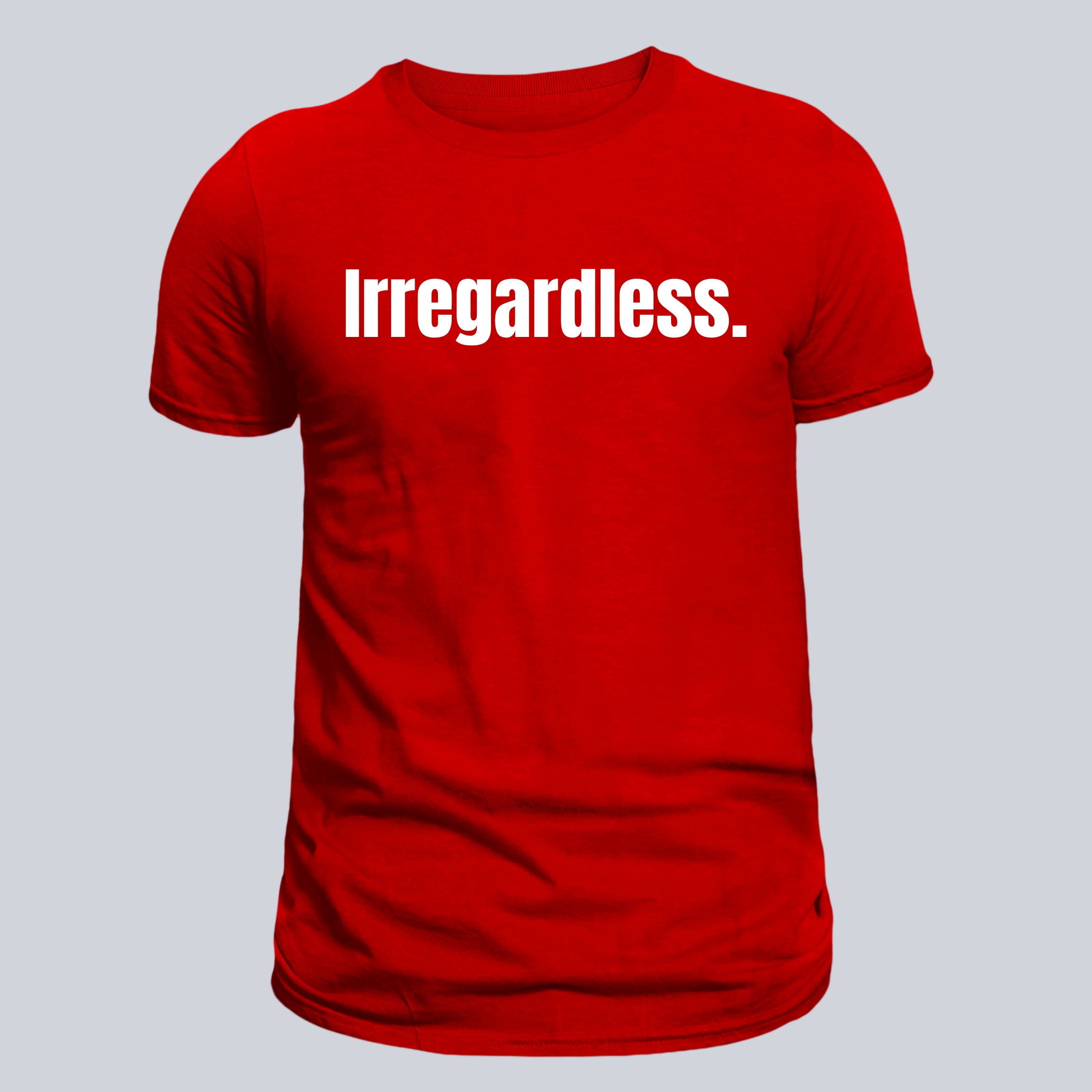 Irregardless Tee