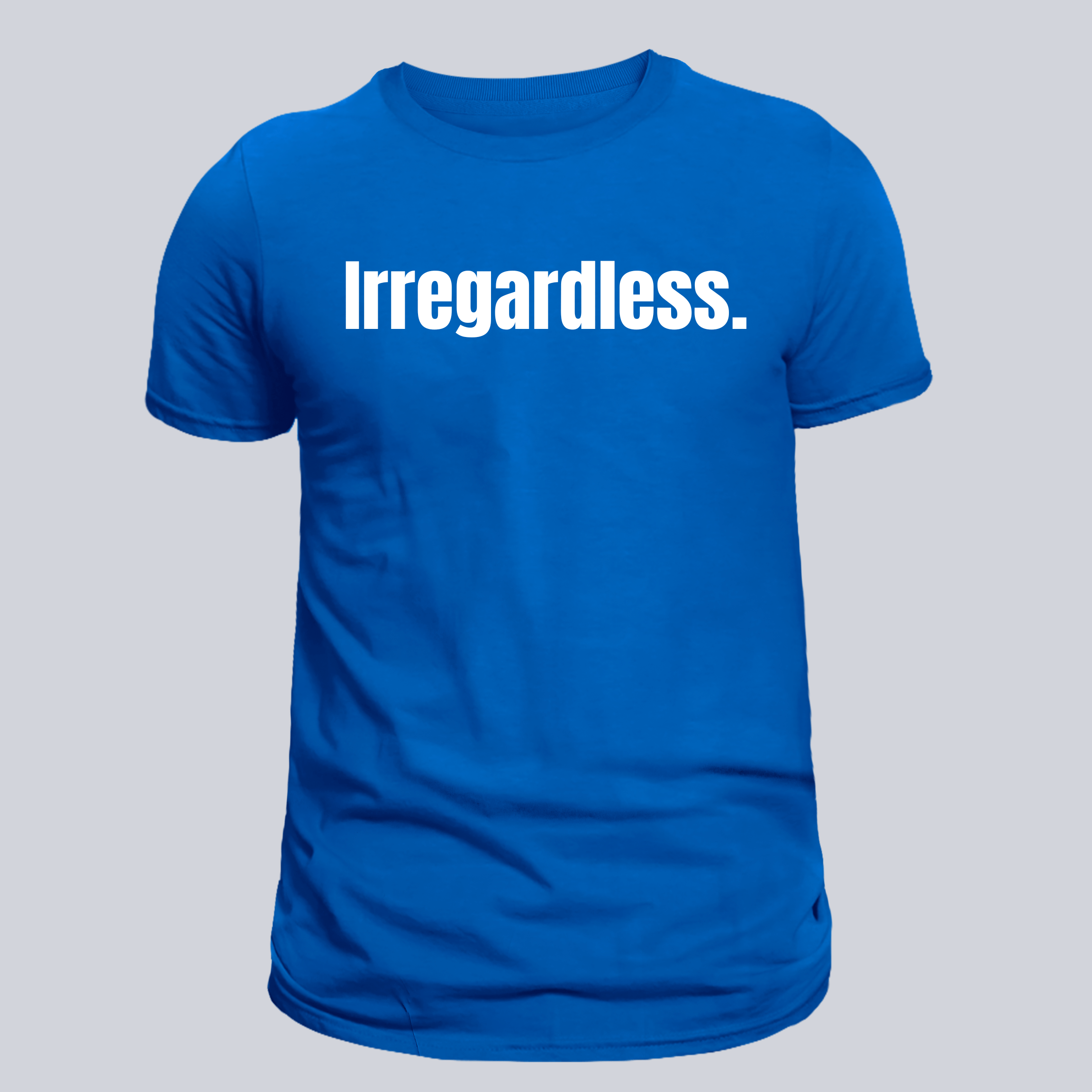 Irregardless Tee