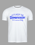 Unisex T-Shirt - "Let's Keep the Dumbfuckery to a Minimum Today"